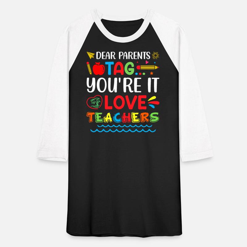 Dear Parents you're it love teachers