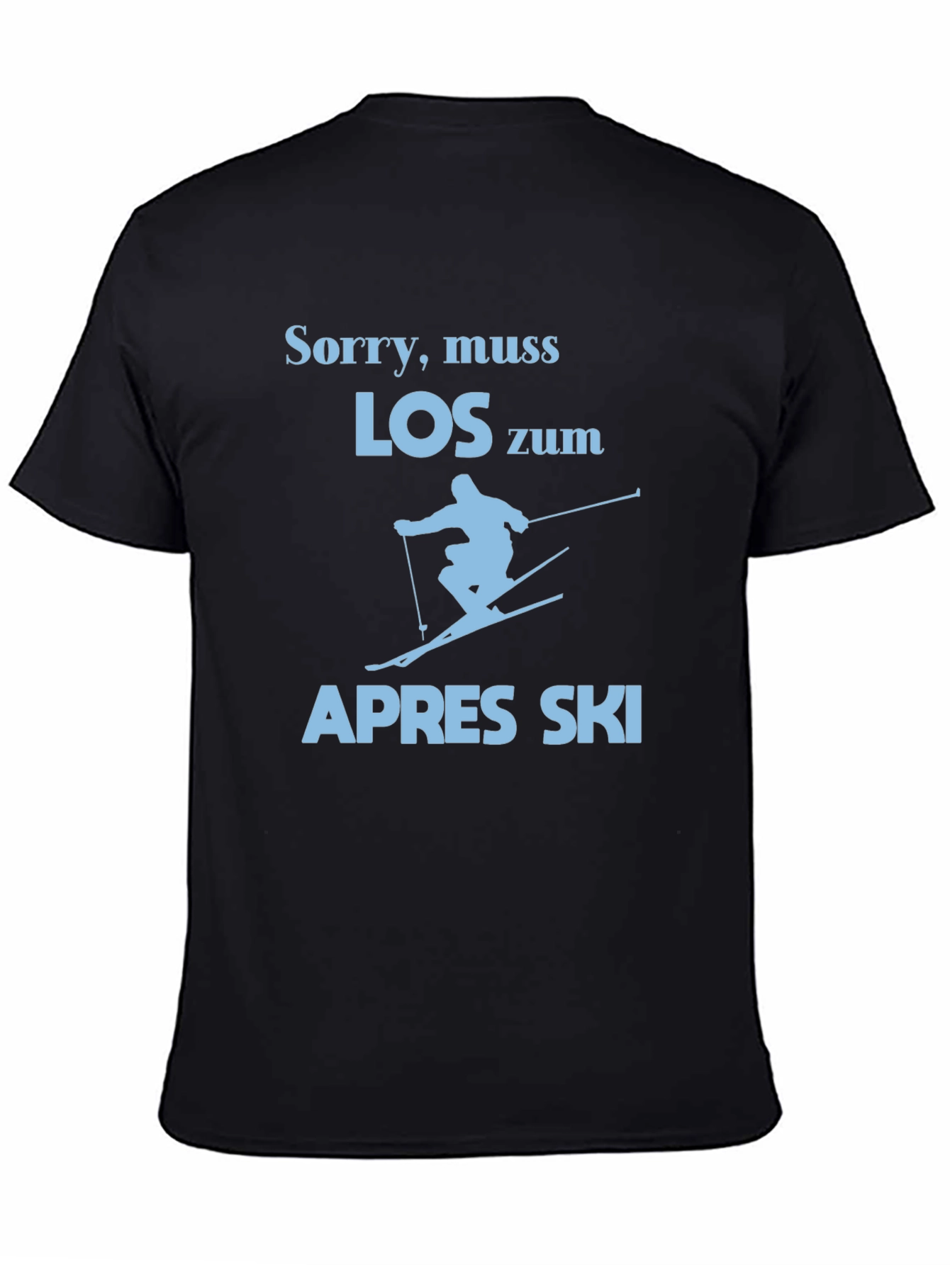 Sorry Muss Los Zum Apres Ski Graphic Tee