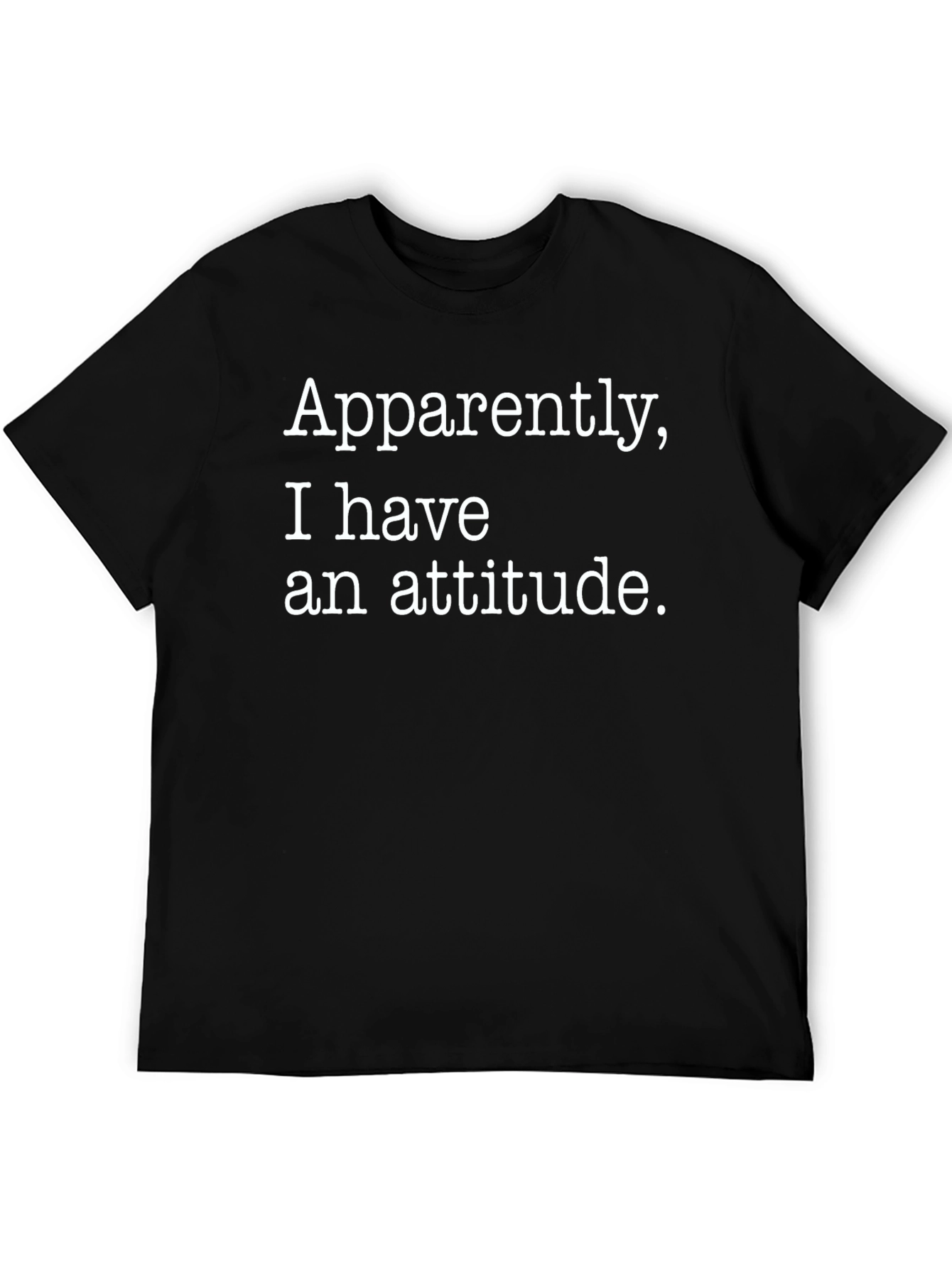 Funny Attitude T-Shirt - Apparently I Have An Attitude