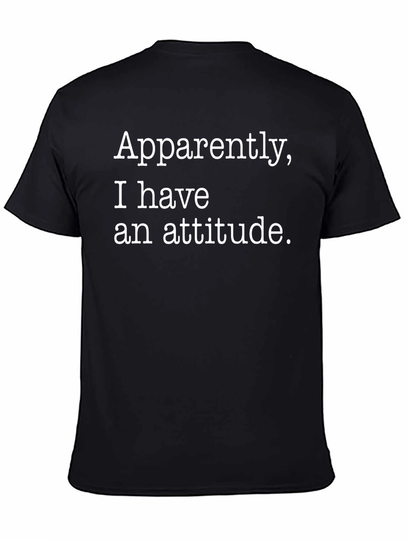Funny Attitude T-Shirt - Apparently I Have An Attitude