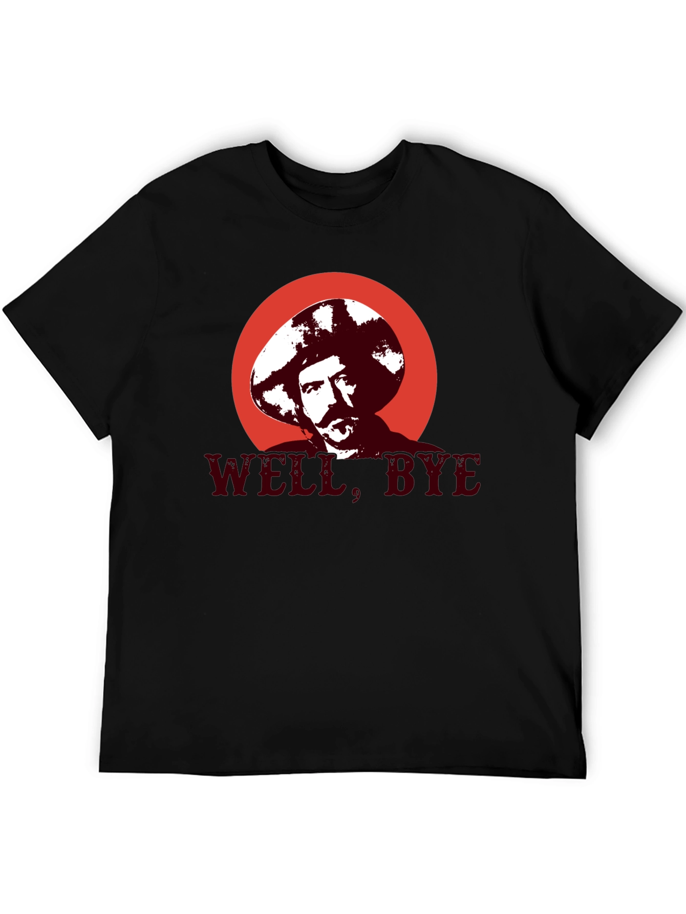 Well Bye T-Shirt - Funny Graphic Tee