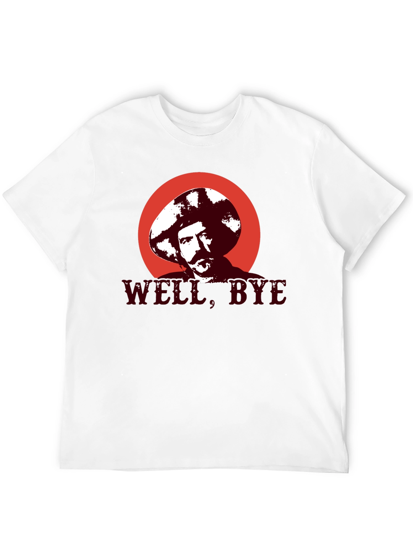 Well Bye T-Shirt - Funny Graphic Tee