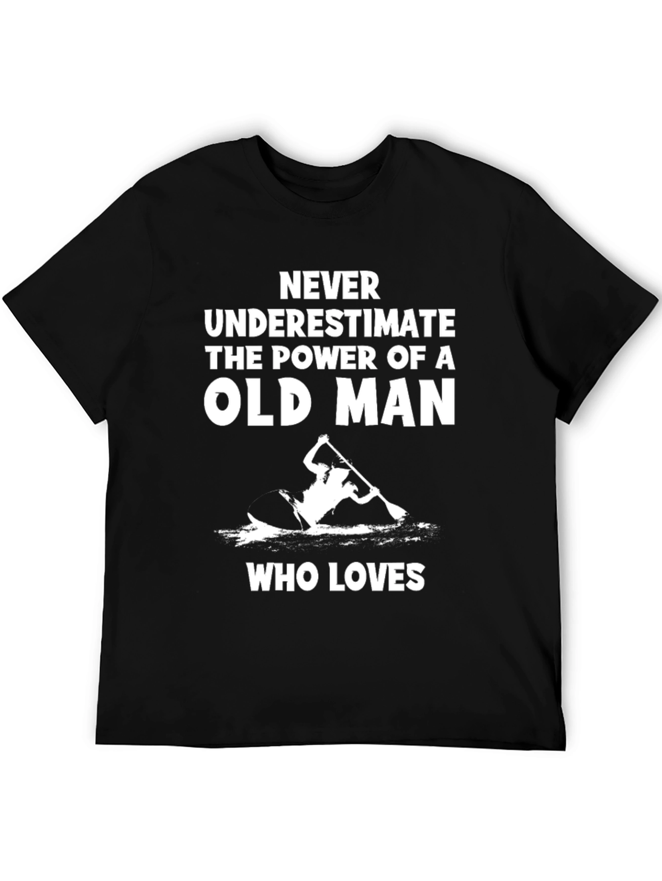 Never Underestimate Old Man Kayak T-Shirt