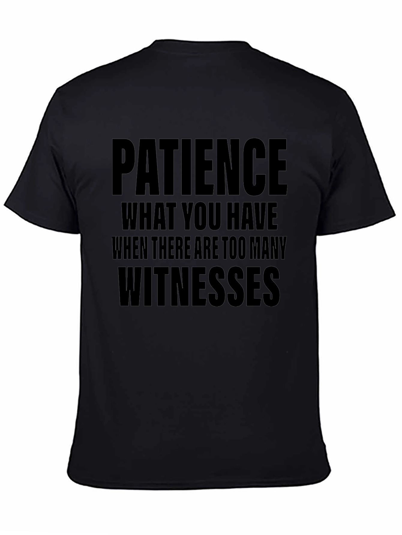 Patience Funny Sarcastic T-Shirt