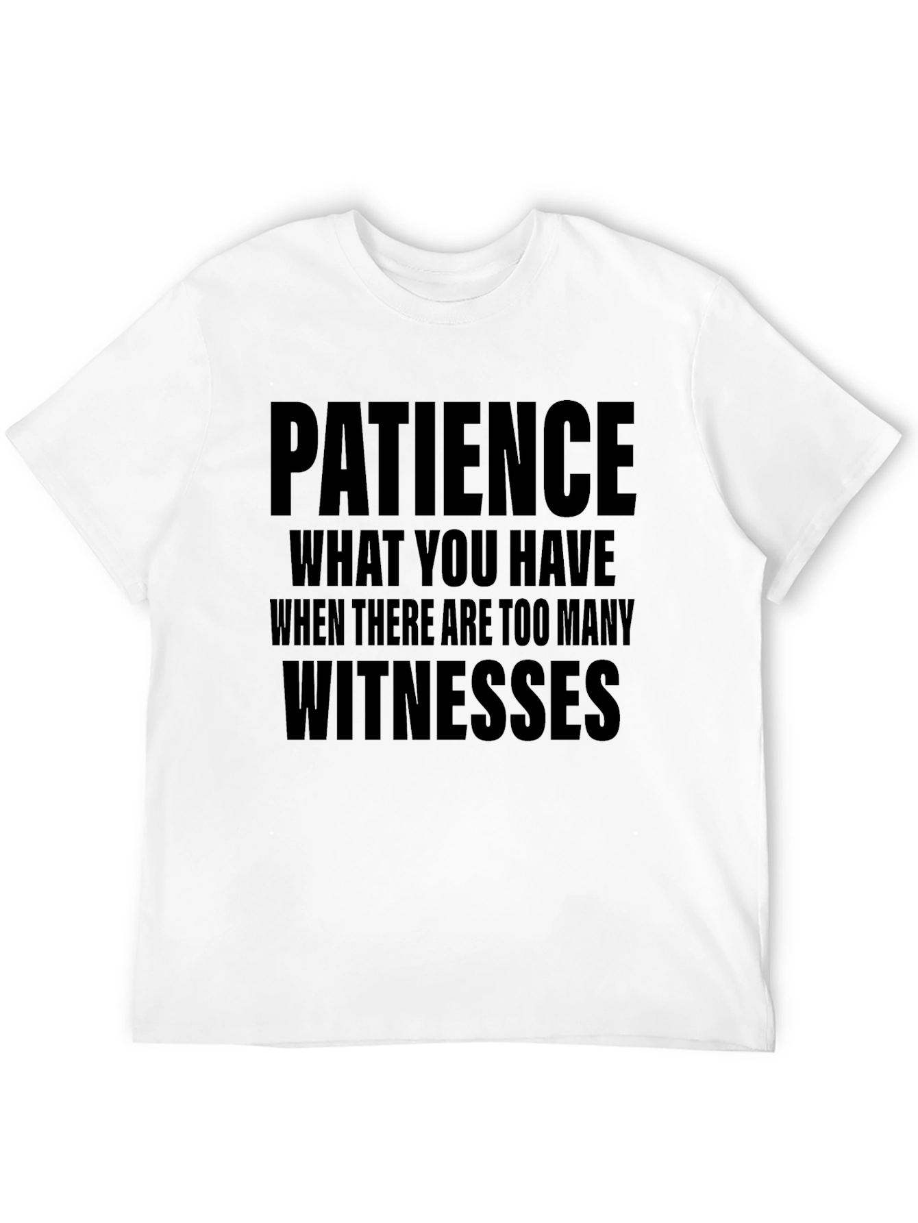 Patience Funny Sarcastic T-Shirt
