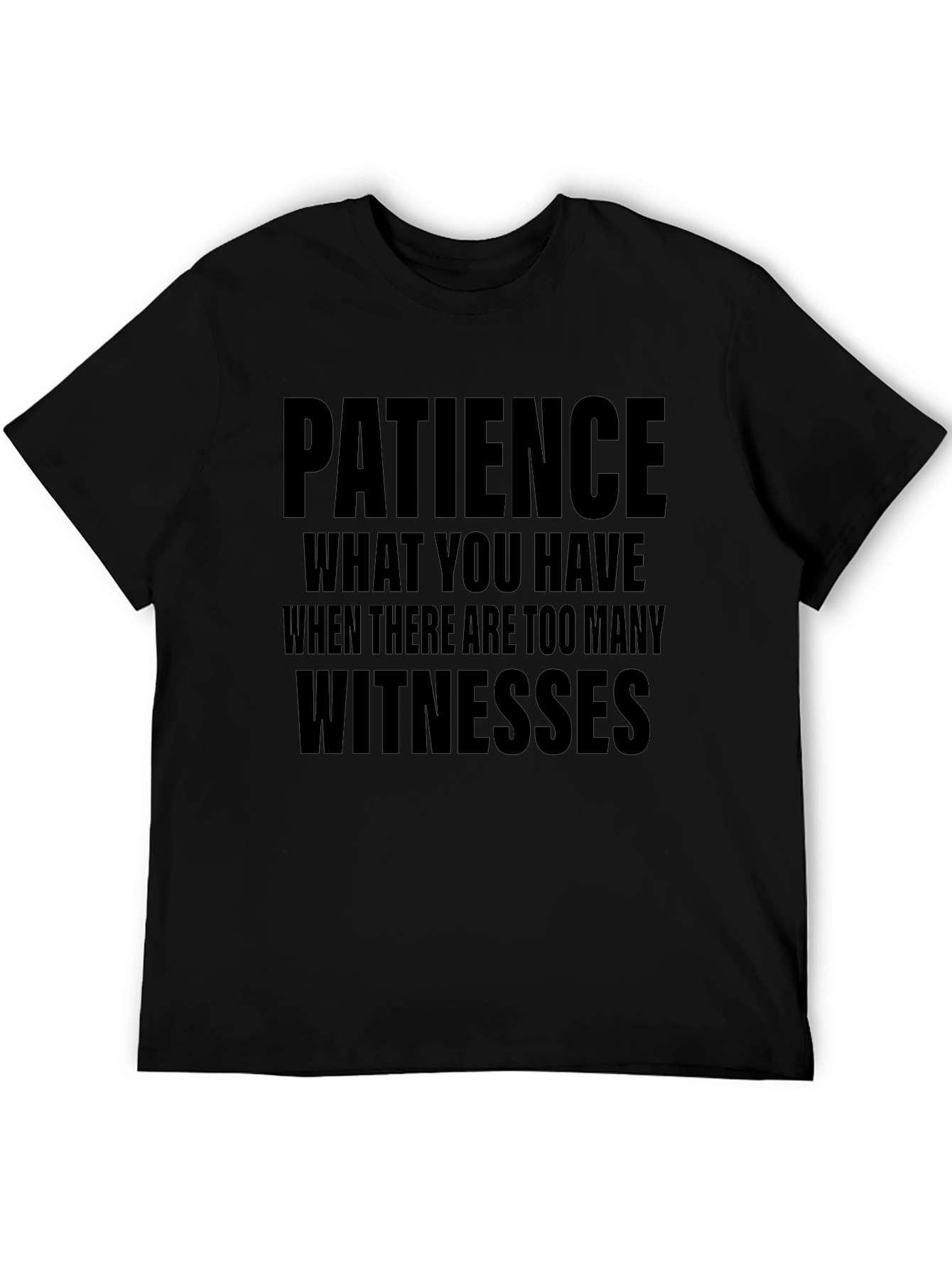 Patience Funny Sarcastic T-Shirt