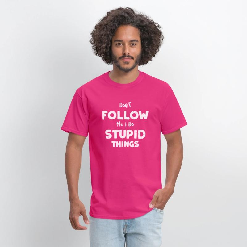 Don't Follow Me I Do Stupid Things