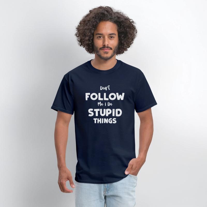 Don't Follow Me I Do Stupid Things