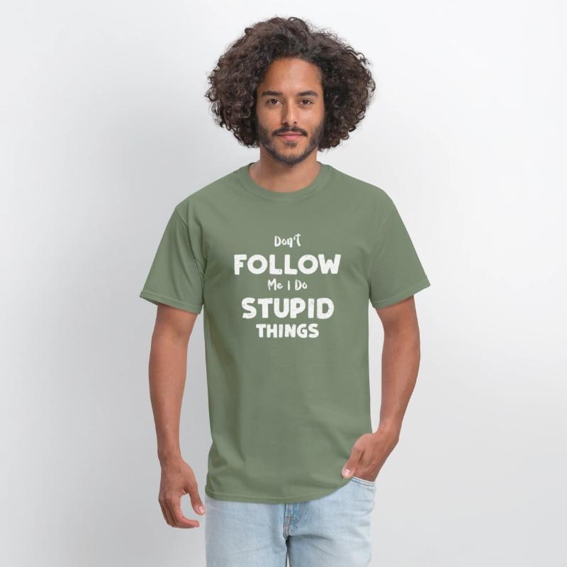 Don't Follow Me I Do Stupid Things