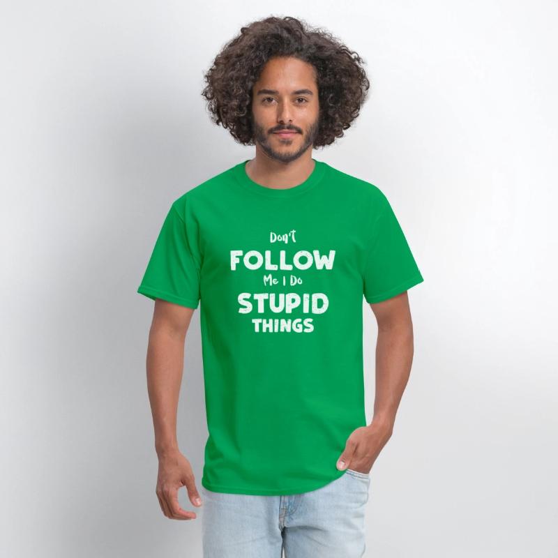 Don't Follow Me I Do Stupid Things