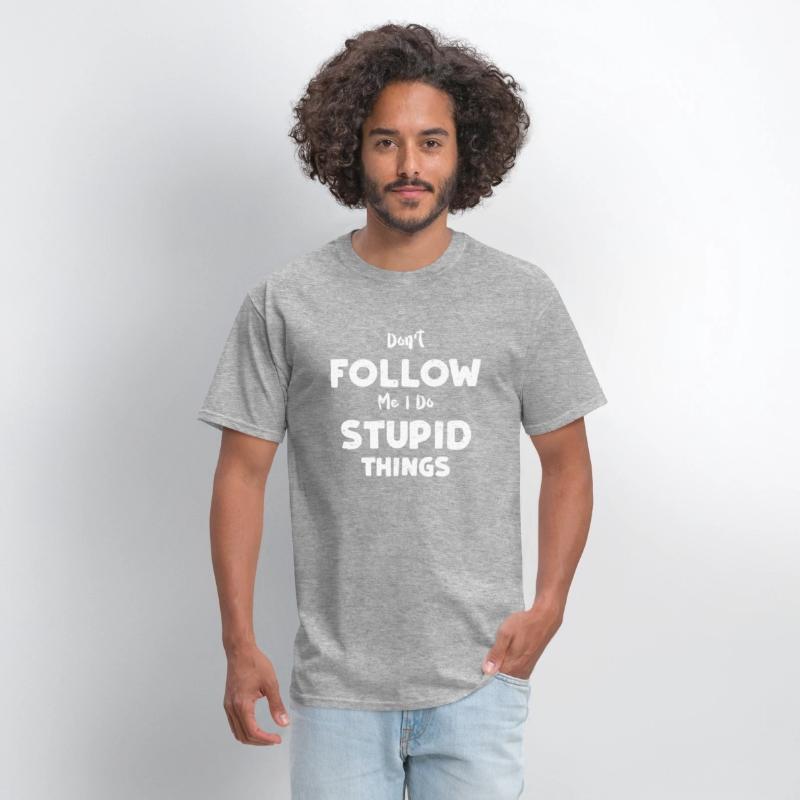 Don't Follow Me I Do Stupid Things