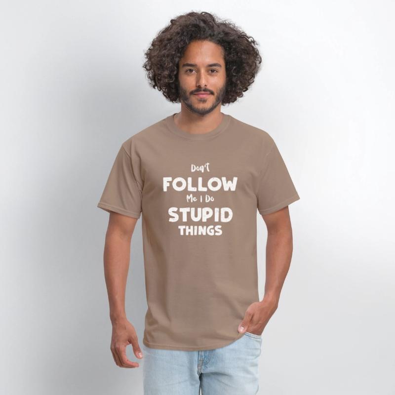 Don't Follow Me I Do Stupid Things