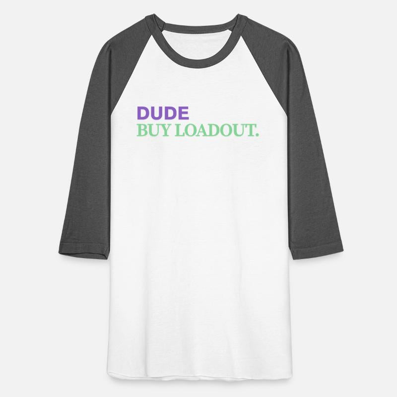 "Dude Buy Loadout"