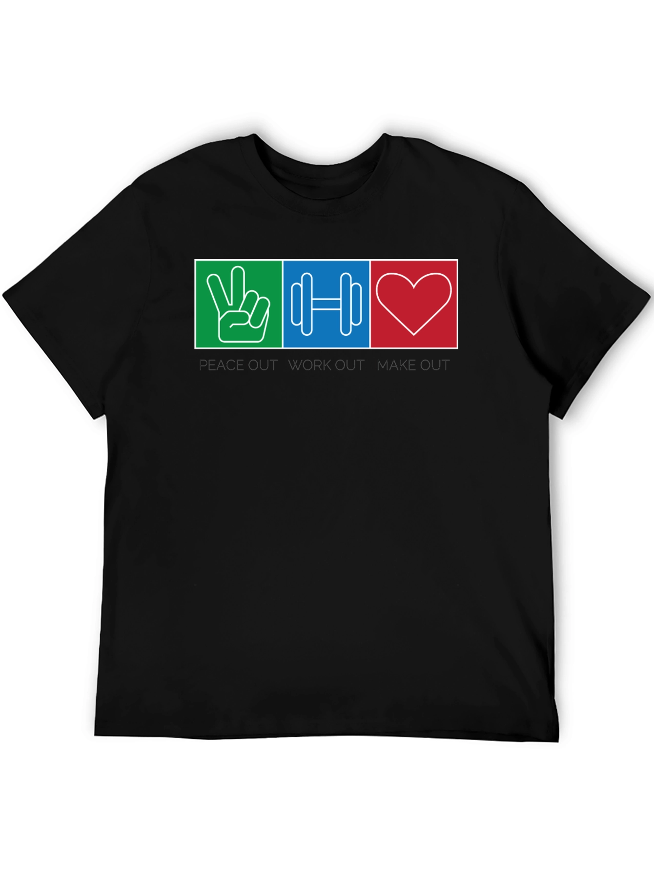 Peace Out Workout Make Out T-Shirt
