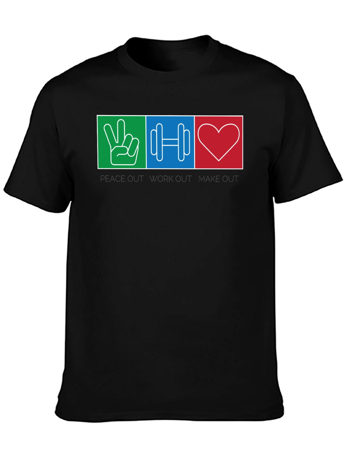 Peace Out Workout Make Out T-Shirt