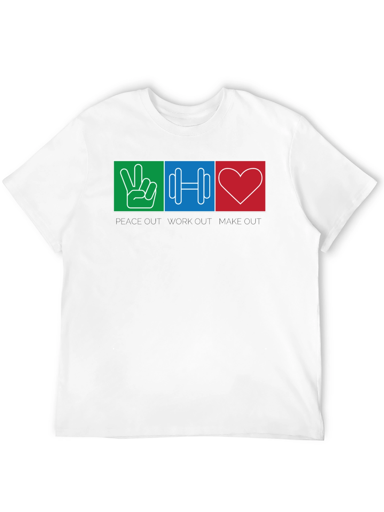 Peace Out Workout Make Out T-Shirt