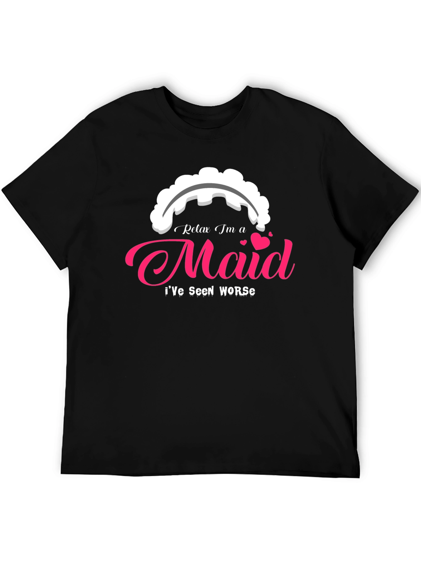 Relax Im a Maid T-Shirt - Novelty Graphic Tee