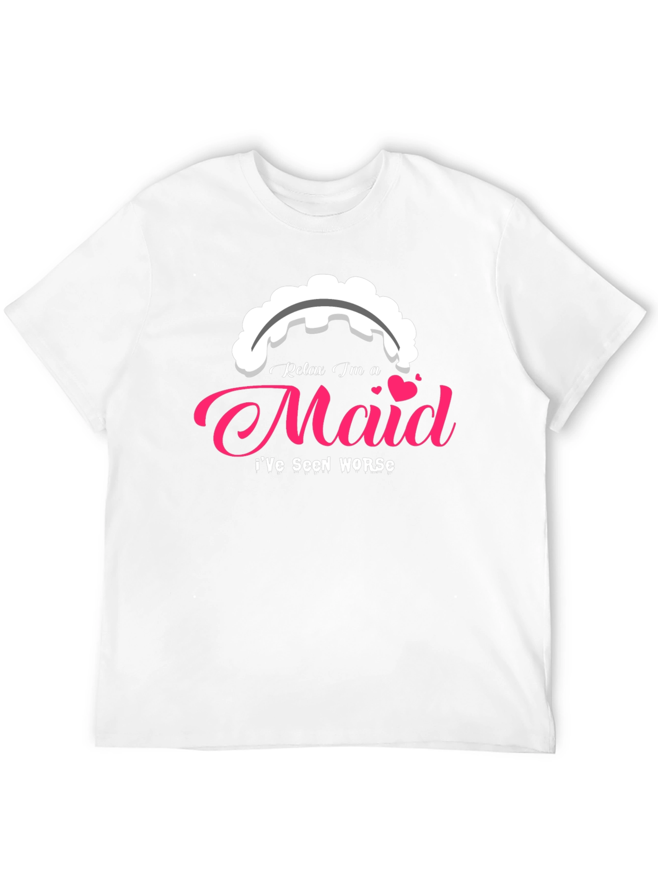 Relax Im a Maid T-Shirt - Novelty Graphic Tee
