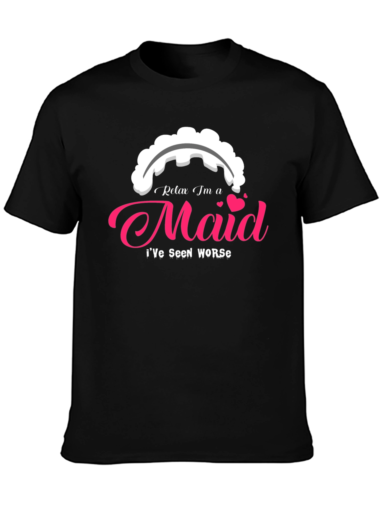 Relax Im a Maid T-Shirt - Novelty Graphic Tee