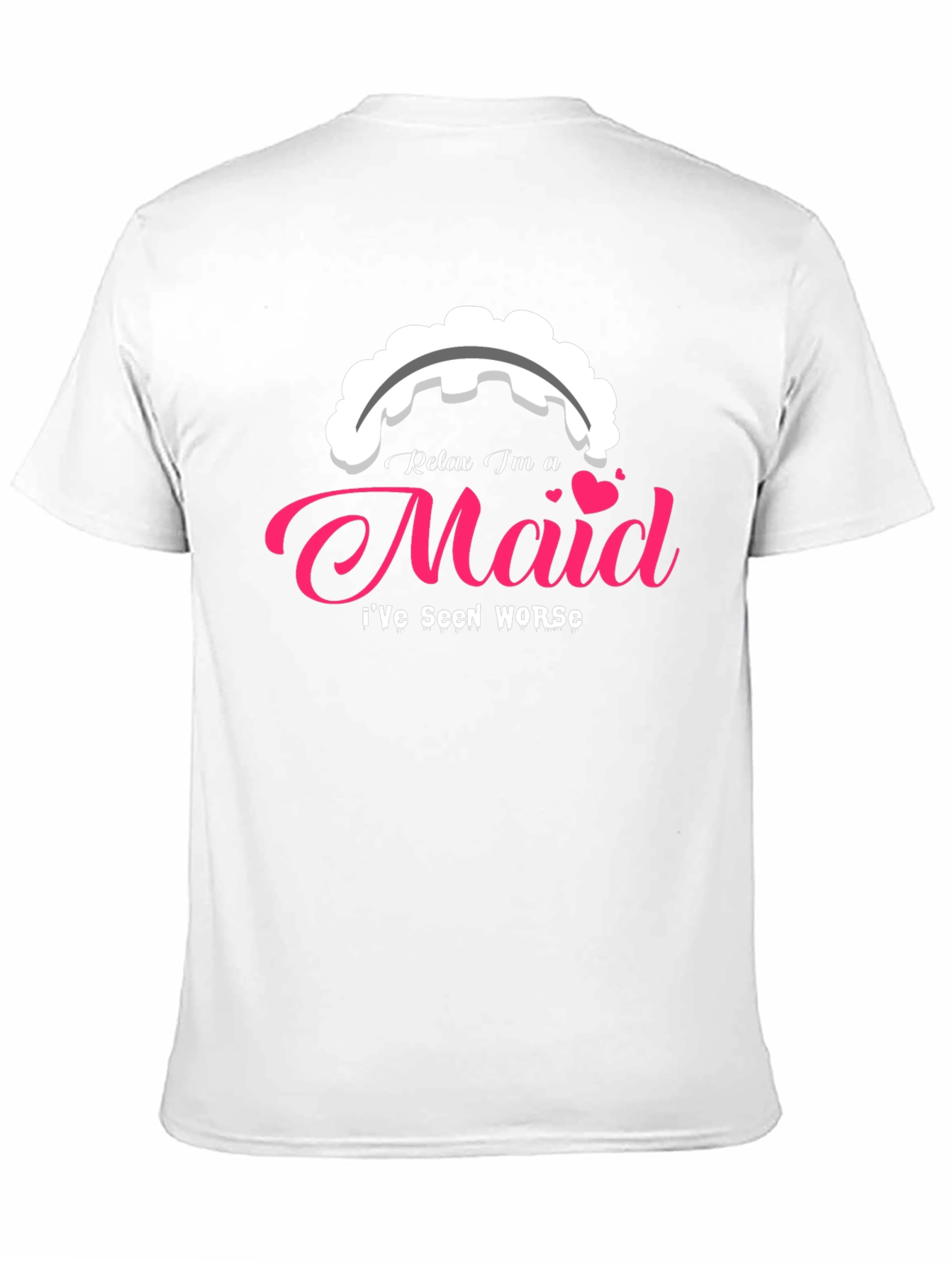 Relax Im a Maid T-Shirt - Novelty Graphic Tee