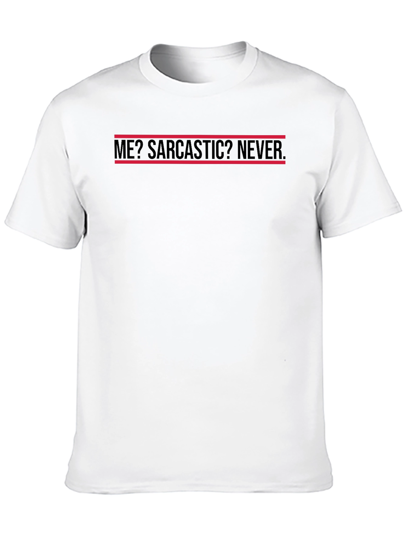 Sarcastic Humor T-Shirt - Never