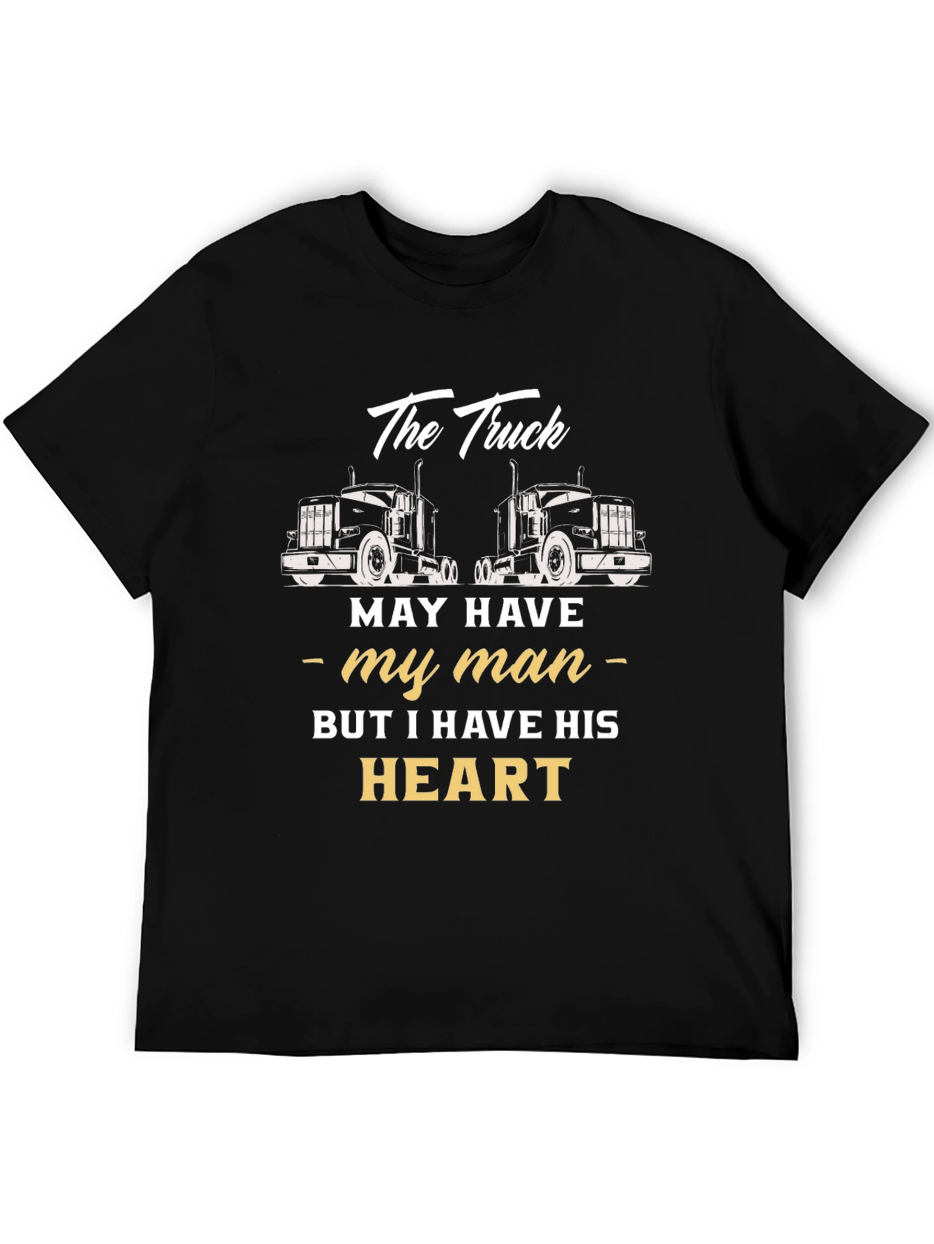 Truckers Wife T-Shirt - He Has My Heart