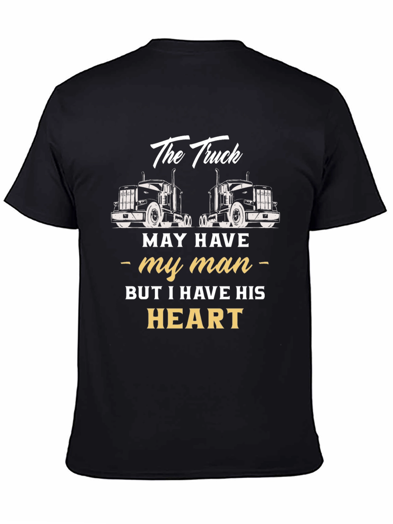 Truckers Wife T-Shirt - He Has My Heart