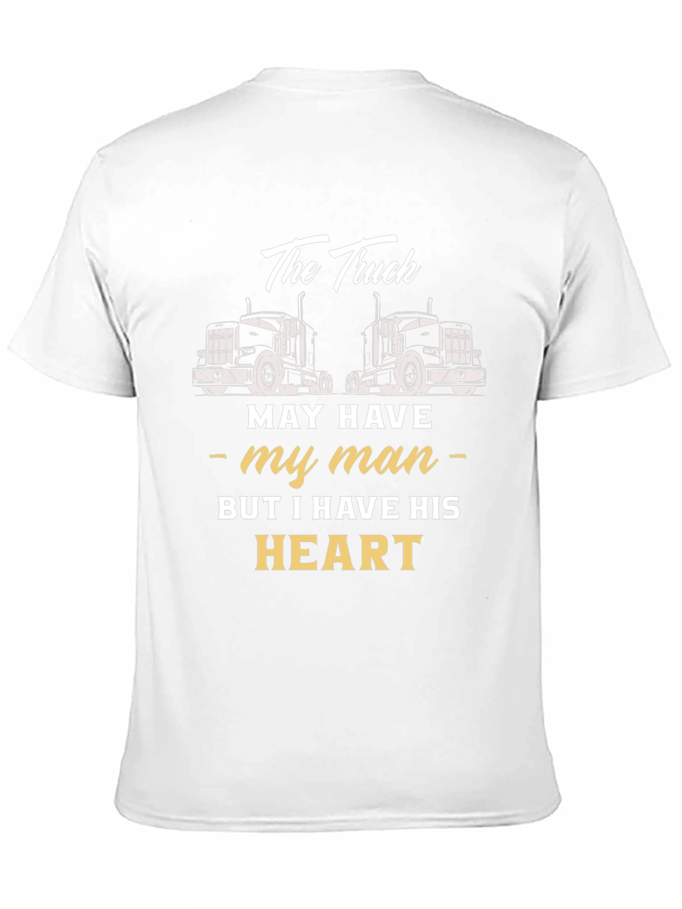 Truckers Wife T-Shirt - He Has My Heart