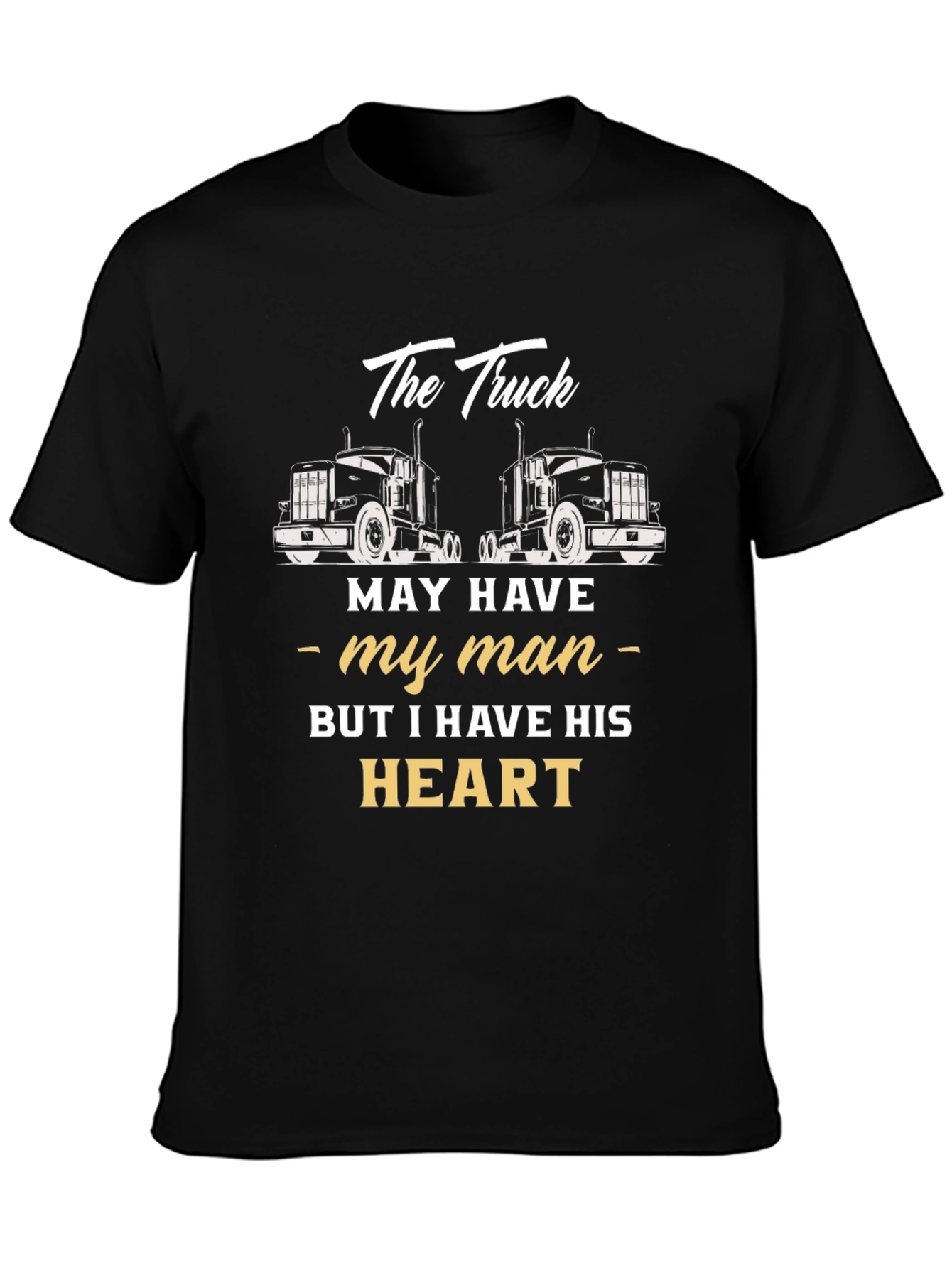 Truckers Wife T-Shirt - He Has My Heart