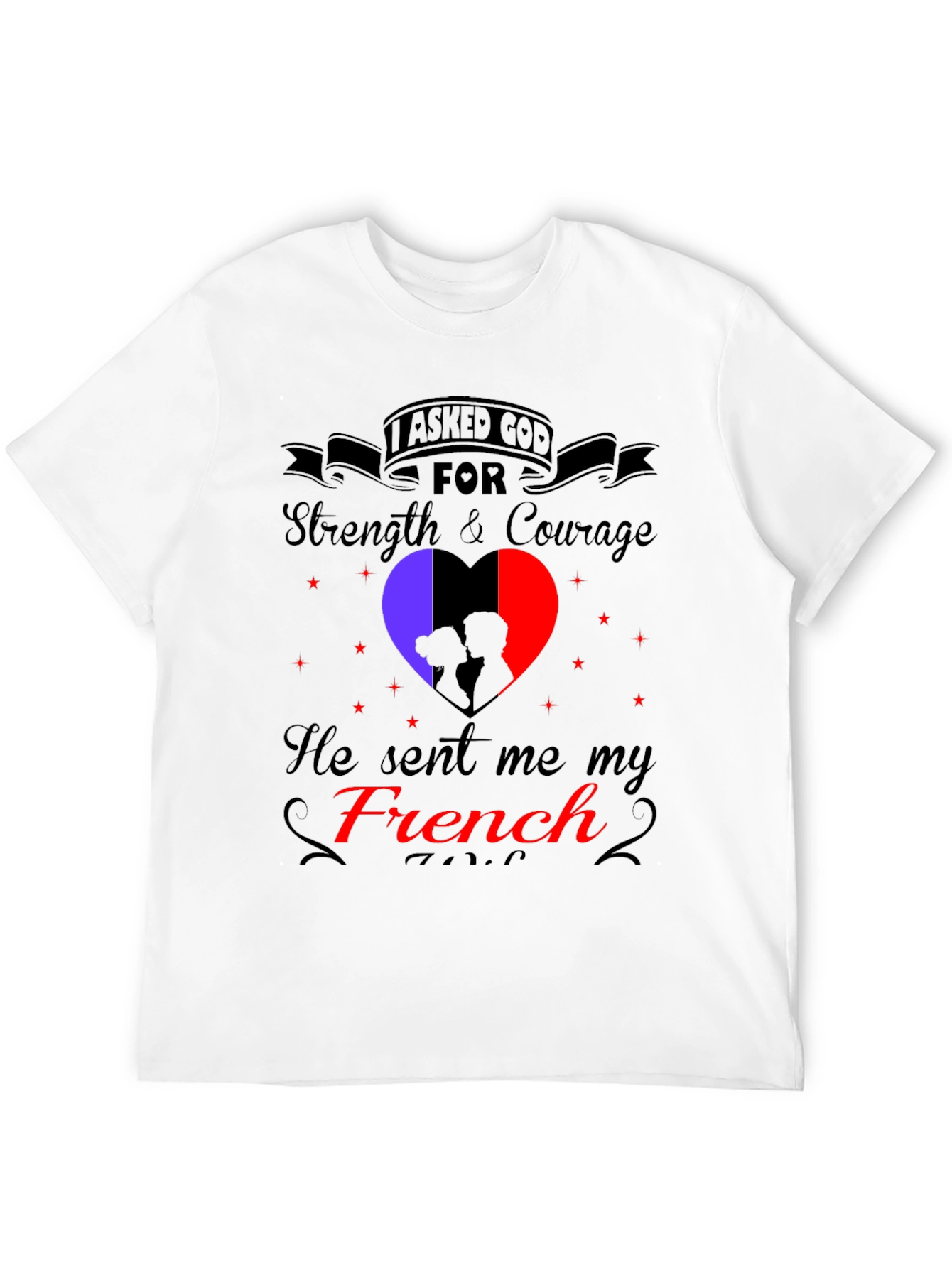 I Asked God For a French T-Shirt