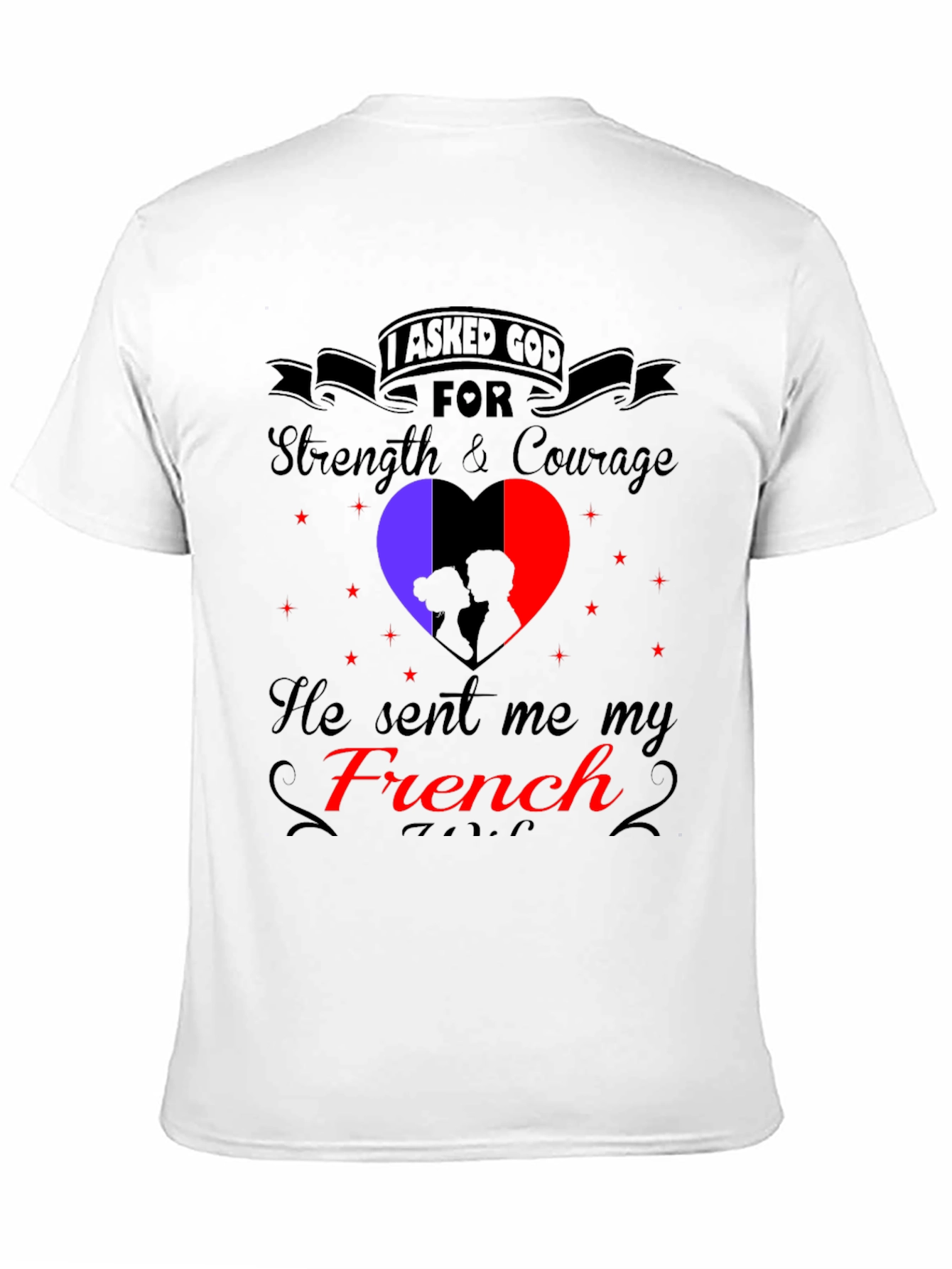 I Asked God For a French T-Shirt