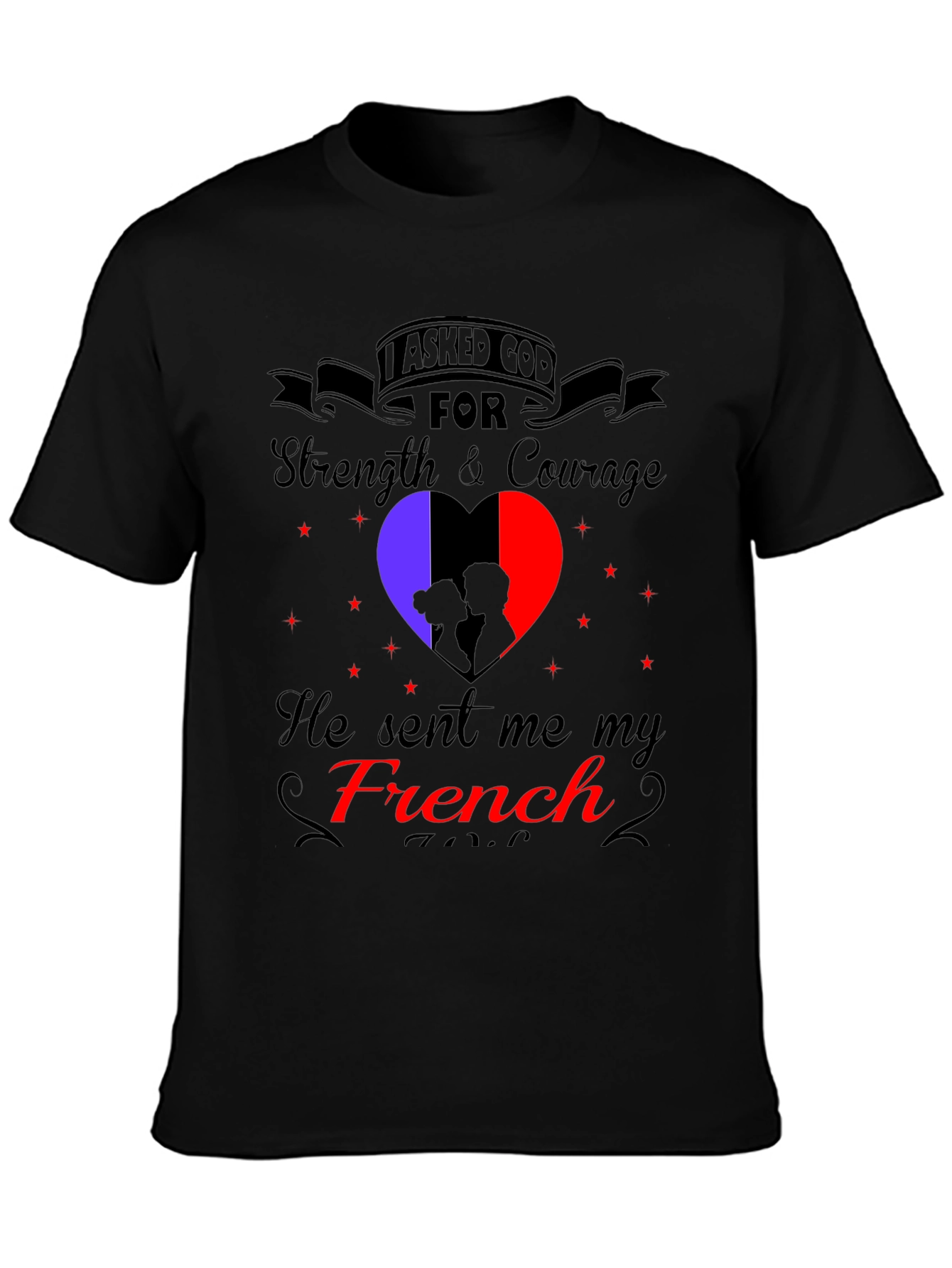 I Asked God For a French T-Shirt