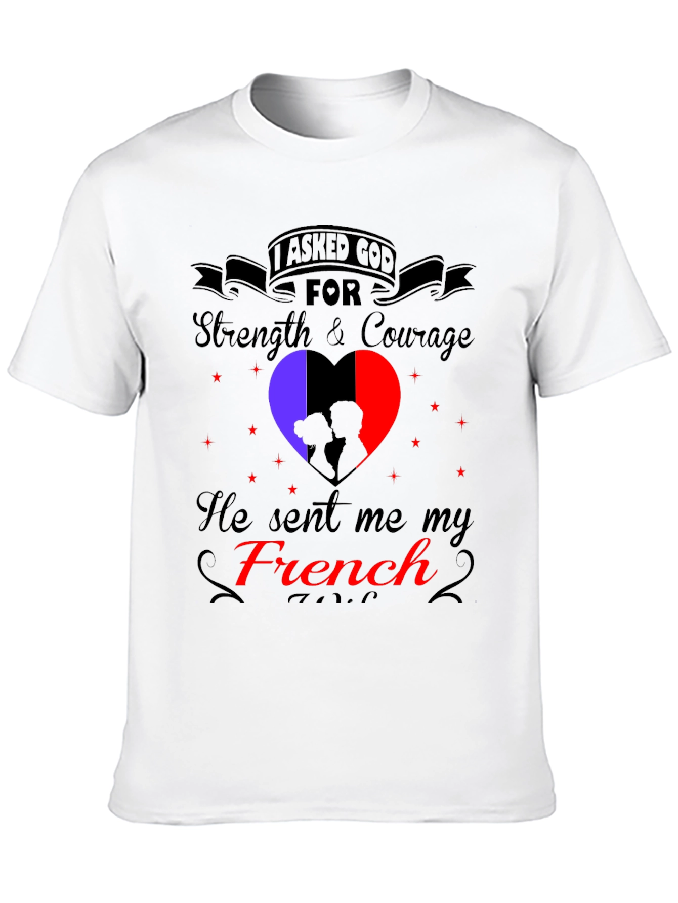 I Asked God For a French T-Shirt