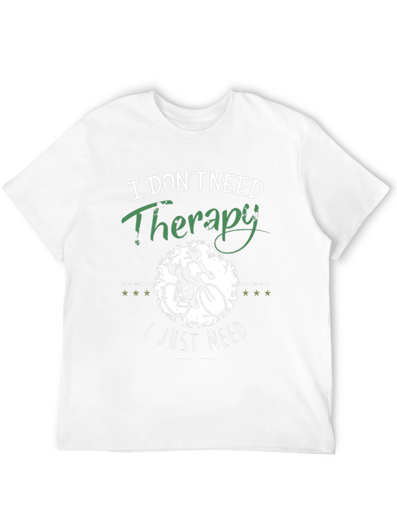 Cycling Therapy T-Shirt I Dont Need Therapy