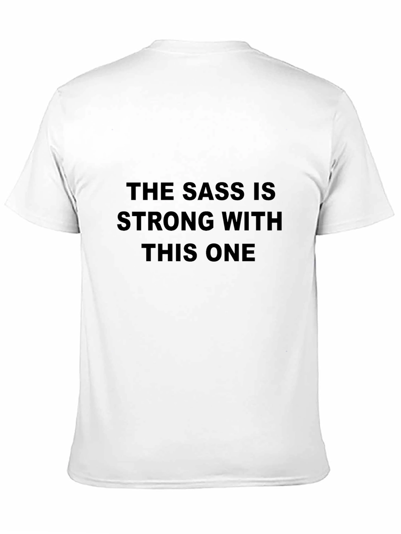 Sarcastic Humor T-Shirt - The Sass is Strong