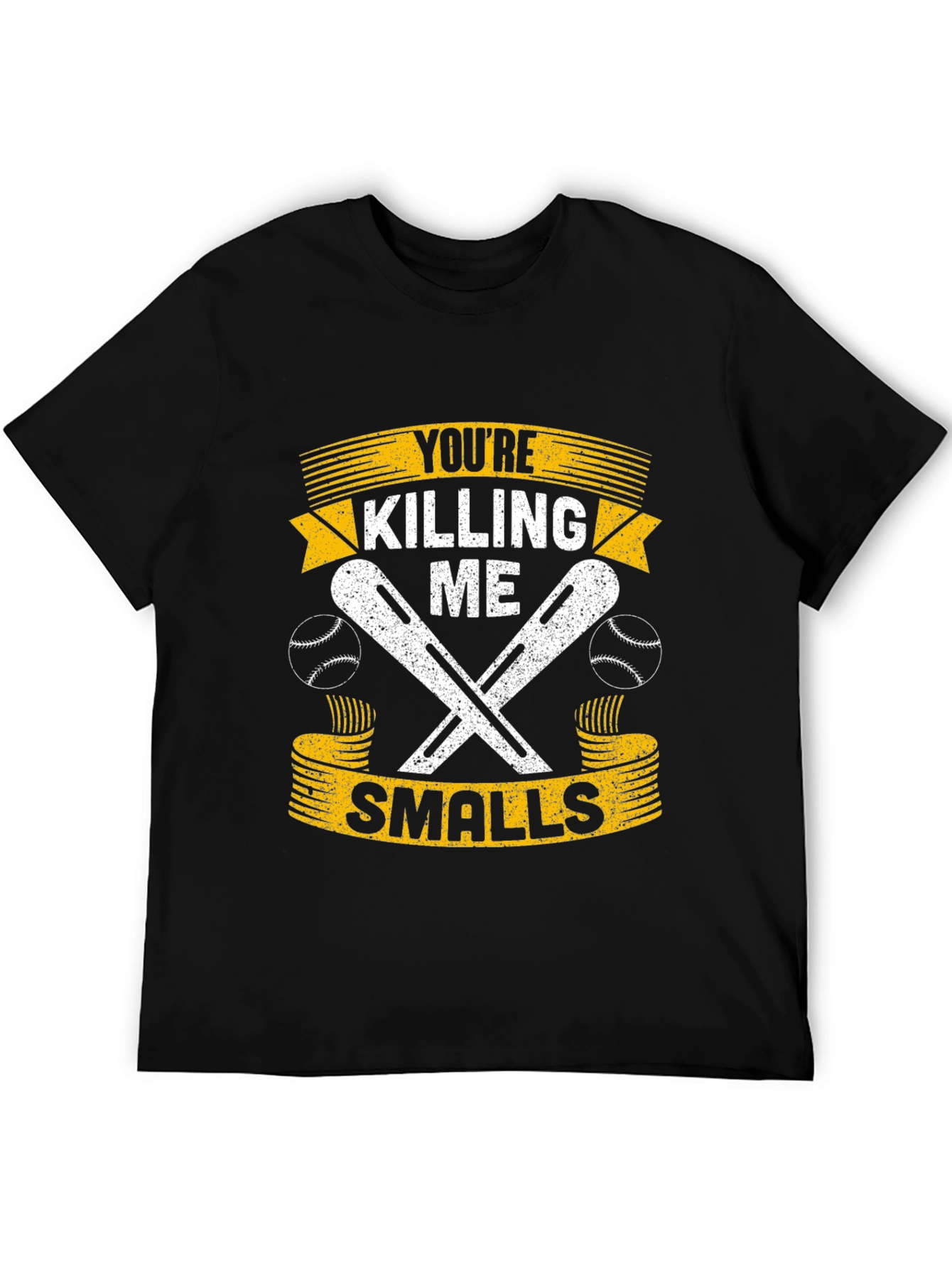 Youre Killing Me Smalls T-Shirt