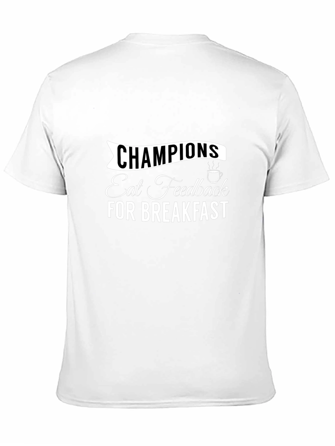 Champions Eat Feedback T-Shirt Motivational Tee