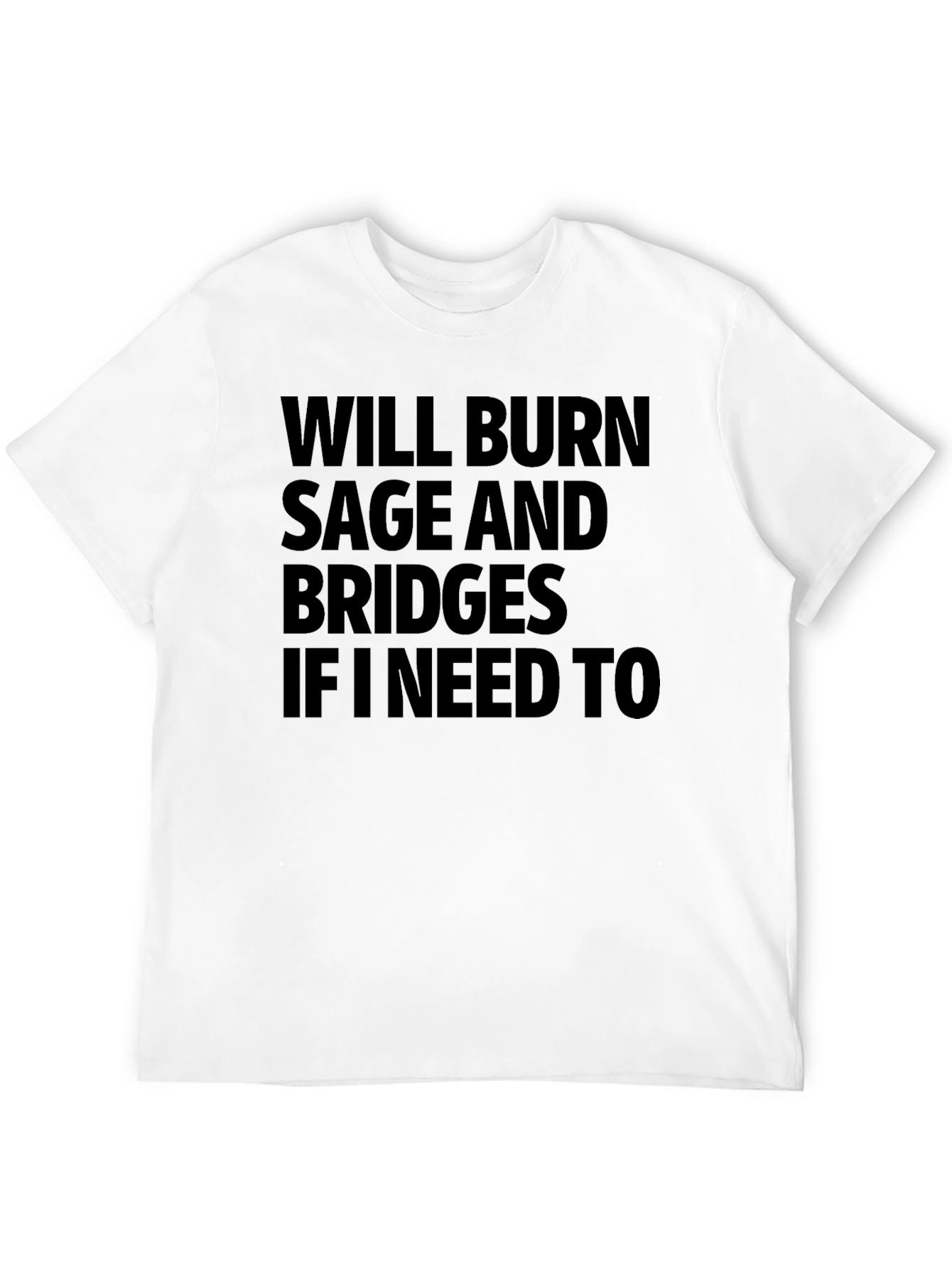 Will Burn Sage and Bridges T-Shirt
