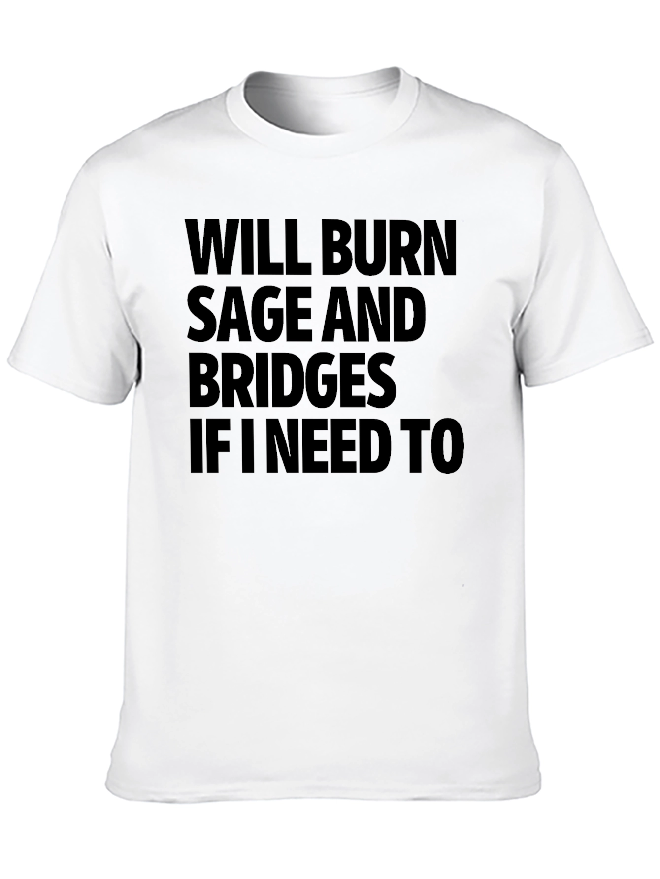 Will Burn Sage and Bridges T-Shirt