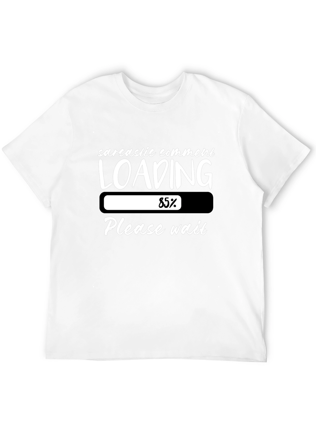 Sarcastic Comment Loading T-Shirt Humor Tee