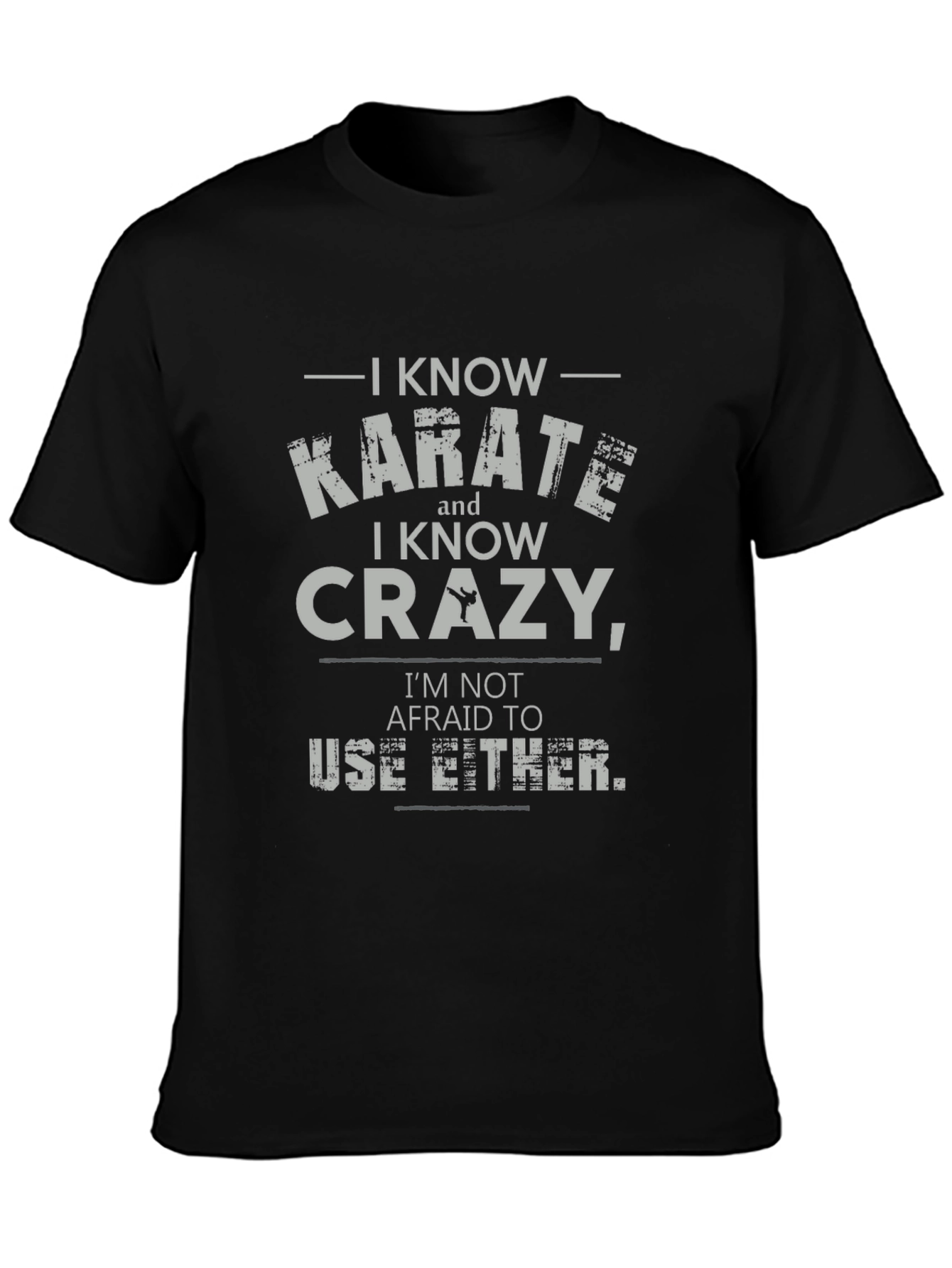I Know Karate and Crazy T-Shirt