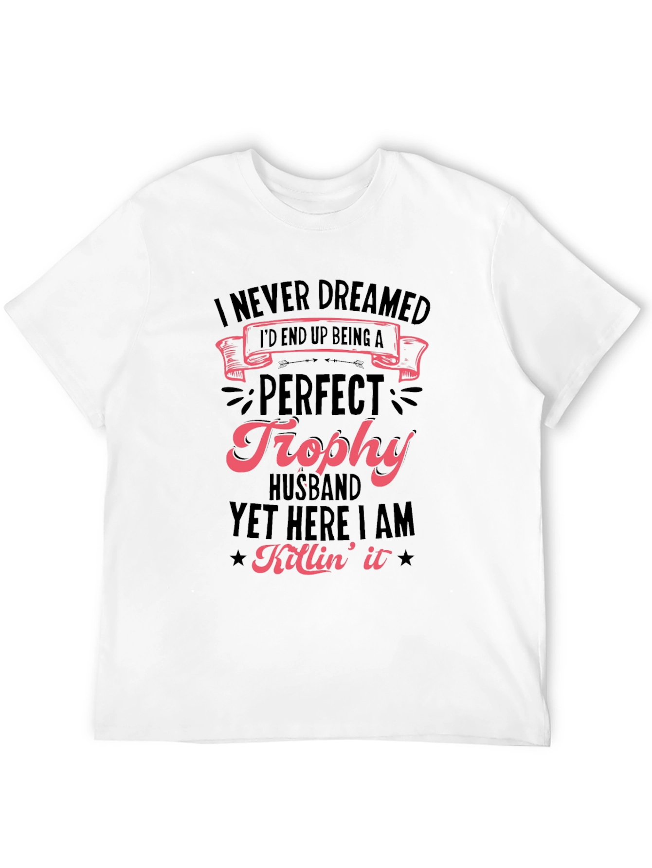 Perfect Trophy Husband Novelty Graphic T-Shirt