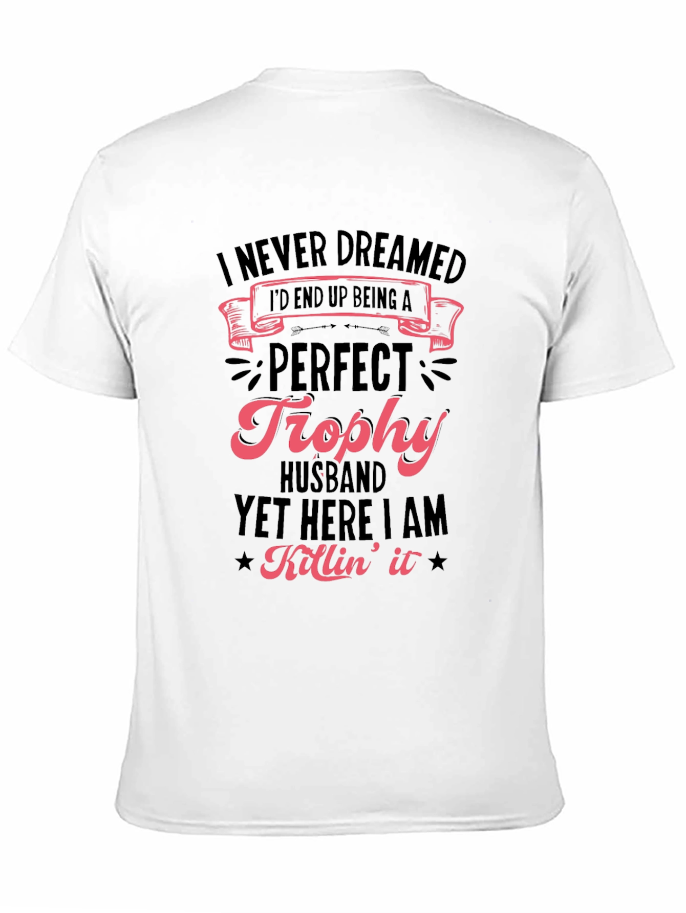 Perfect Trophy Husband Novelty Graphic T-Shirt