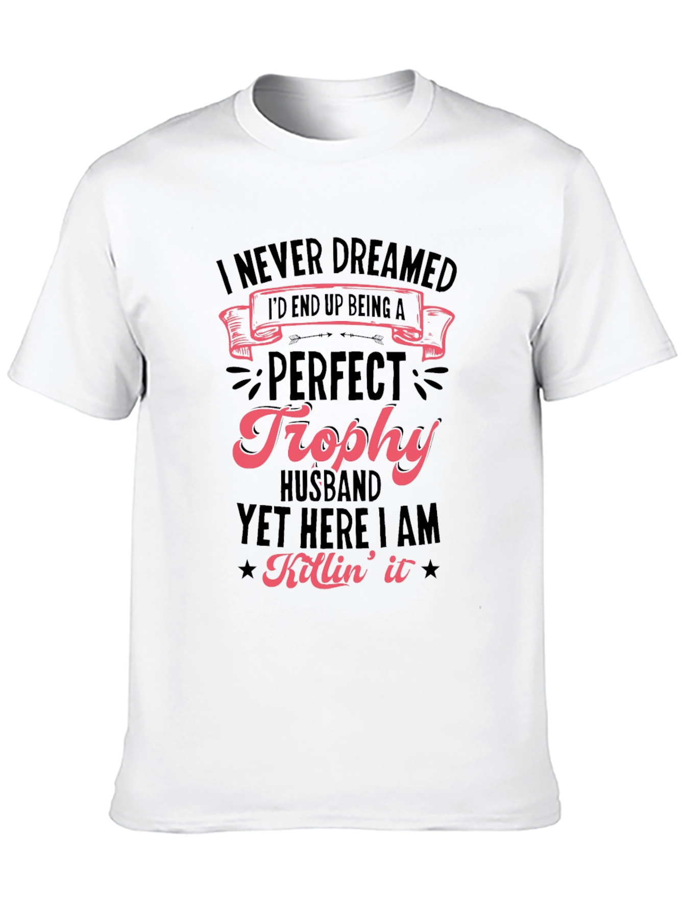 Perfect Trophy Husband Novelty Graphic T-Shirt