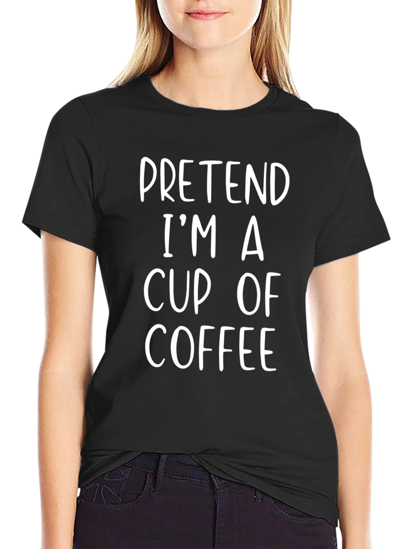 Pretend Im A Cup of Coffee Black T-Shirt