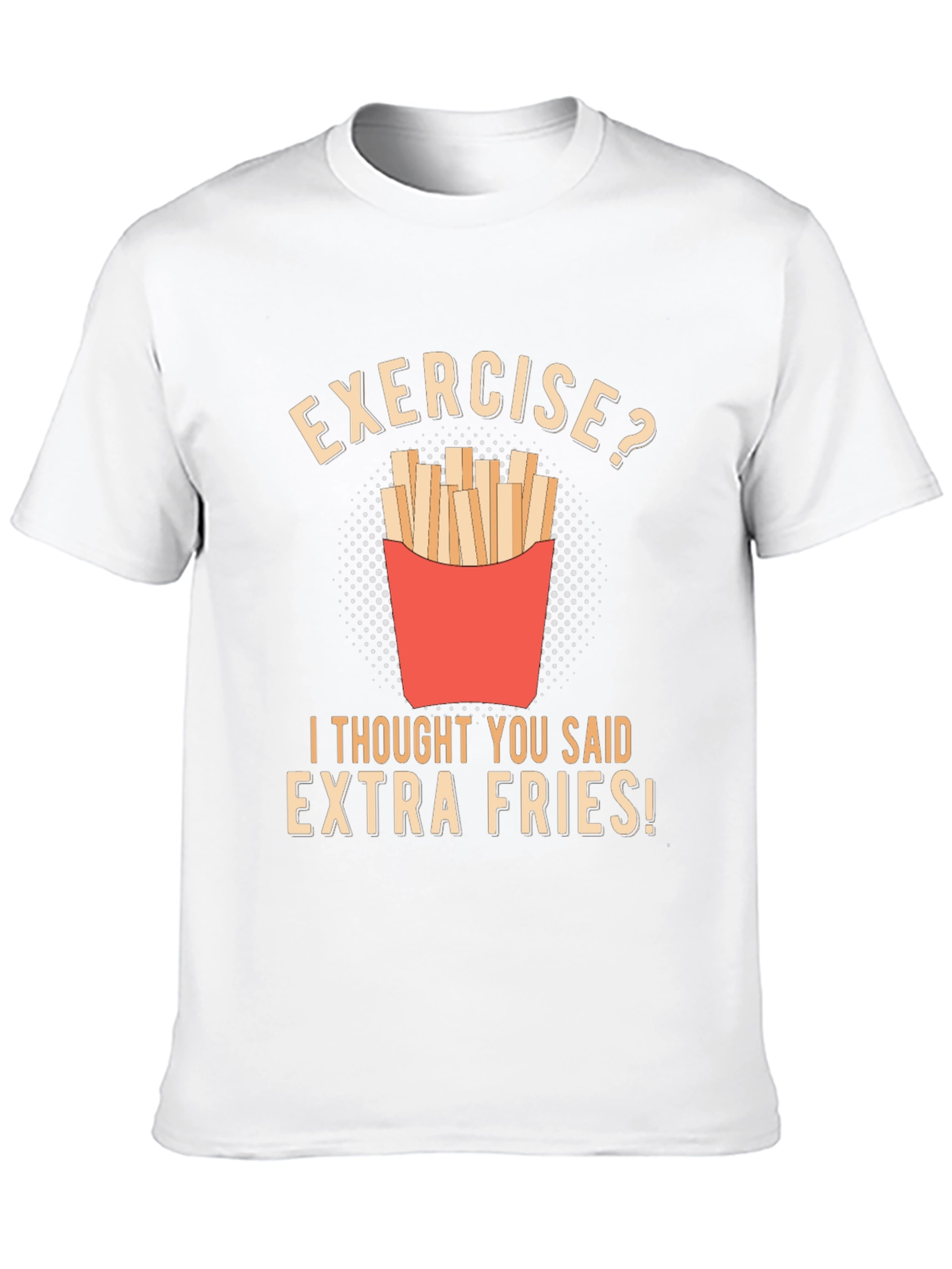 Exercise? Extra Fries Funny T-Shirt