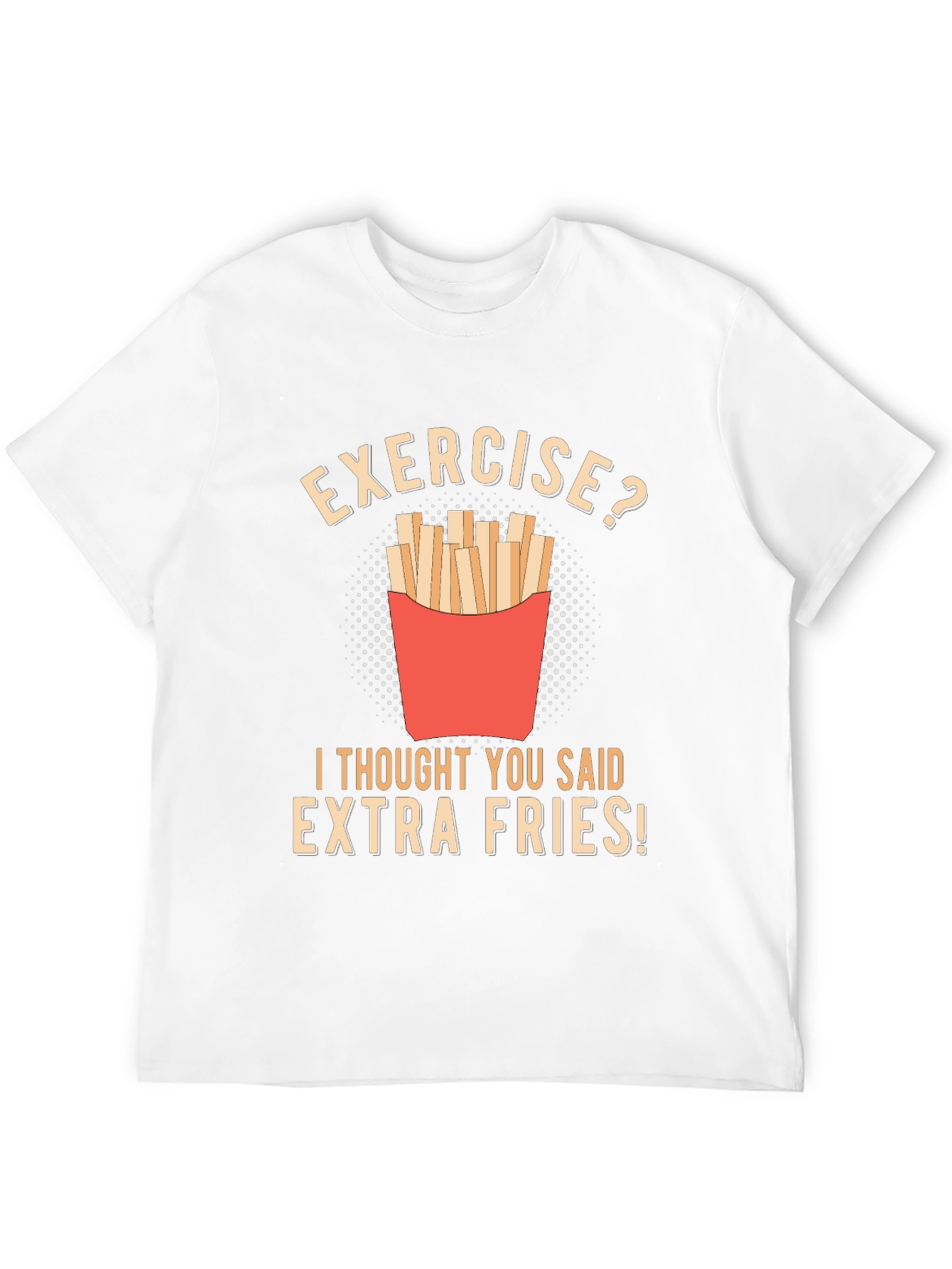 Exercise? Extra Fries Funny T-Shirt