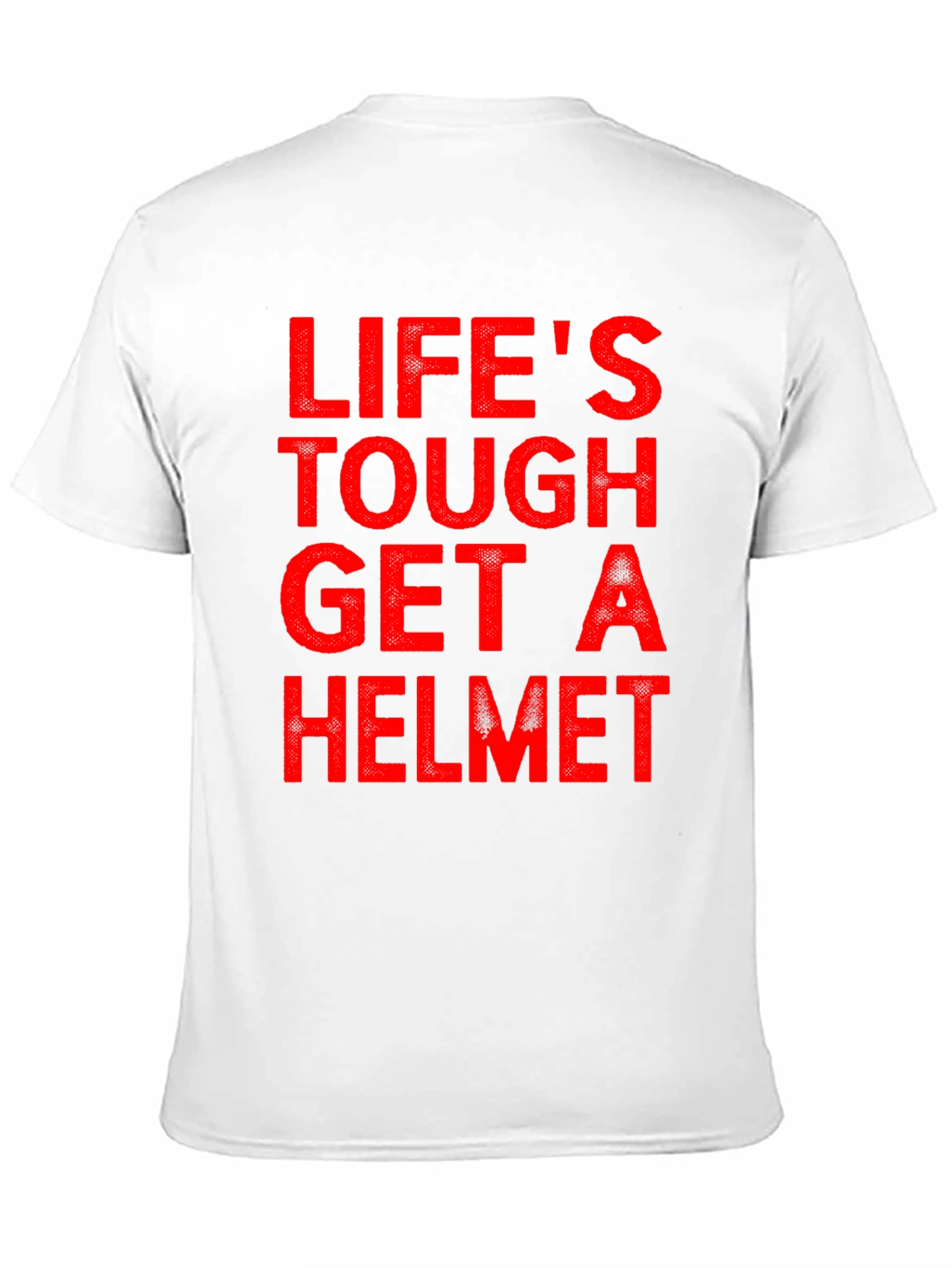 Lifes Tough Get A Helmet T-Shirt