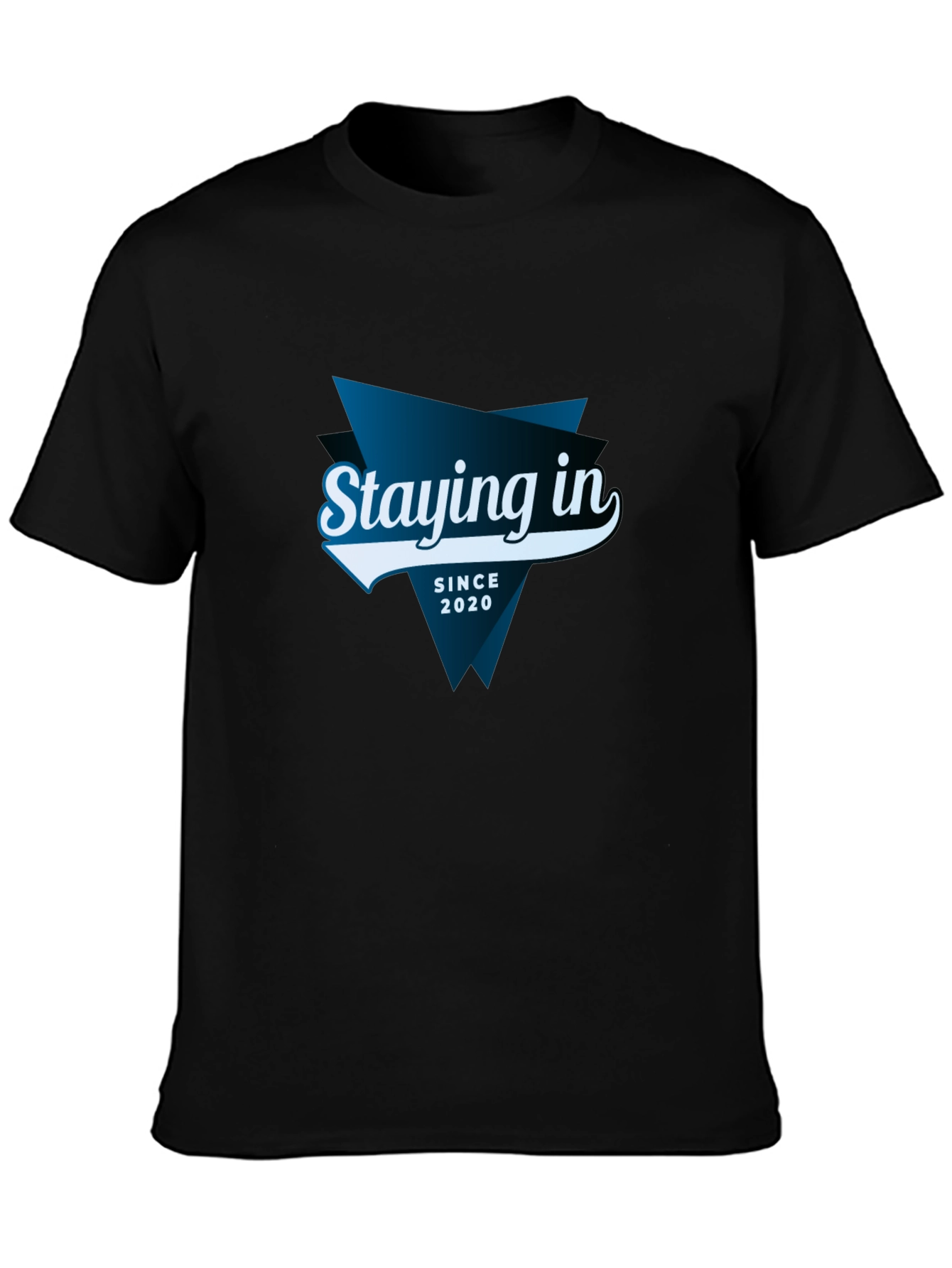 Staying In Since 2020 Tee