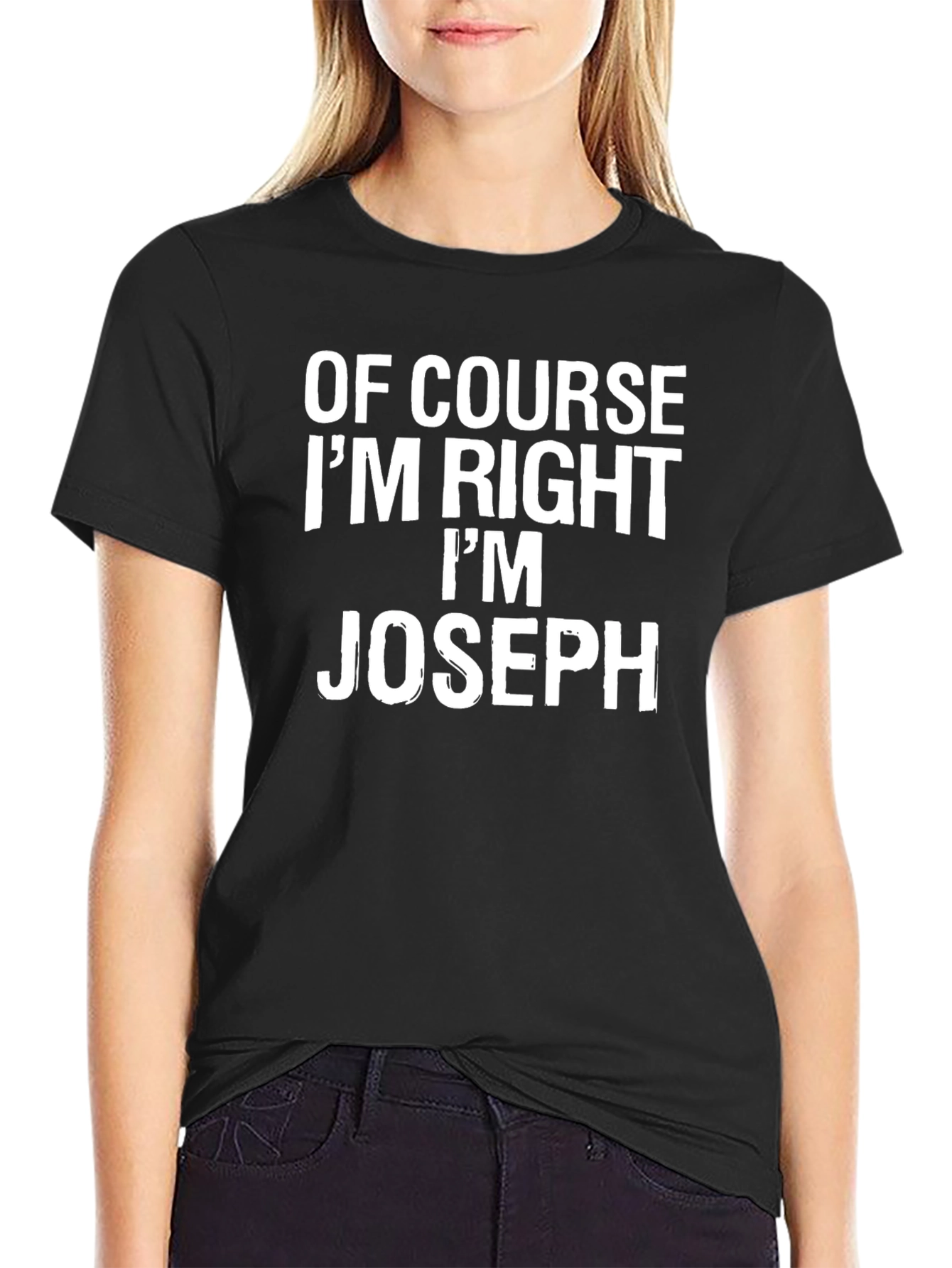 Of Course Im Right Im Joseph T-Shirt